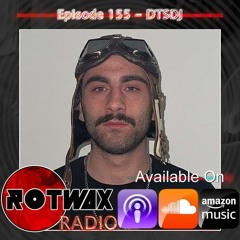 Rotwax Radio - Episode 155 - DTSDJ