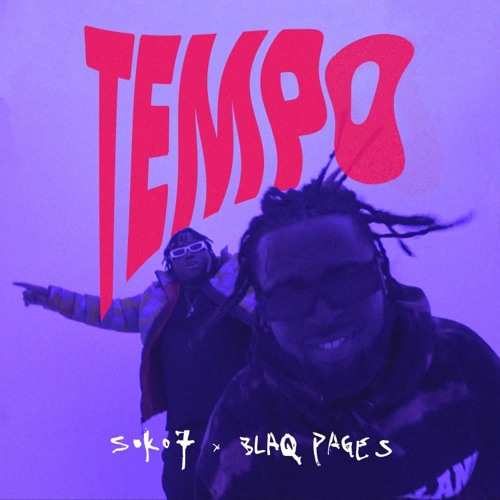 Blaq Pages , Soko7 - Tempo