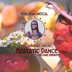 Don Juan Mezcal - Ecstatic Beltane Dance @ Vitality Base 2023