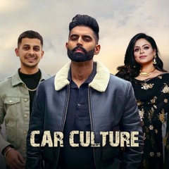 Car Culture | Parmish Verma | New Punjabi Song 2024