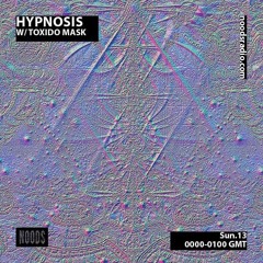 HypnoSis w/ Toxido Mask: 13th December 2020 - Noods Radio