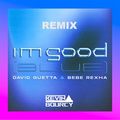 David Guetta & Bebe Rexha - I'm Good Blue (Kevin Bourcy Remix) Preview Full Version Free Download ⚠️