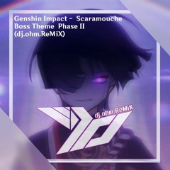 Genshin Impact -  Scaramouche Boss Theme_ Phase II  (dj.ohm.ReMiX)