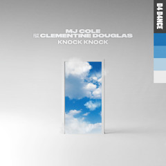 MJ Cole Feat. Clementine Douglas - Knock Knock
