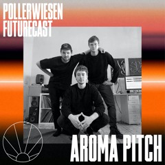 PollerWiesen Futurecast #3 - AROMA PITCH