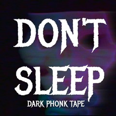 DON'T SLEEP | Dark Phonk Tape