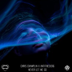 Chris Champlin & Antithesis16 - Never Let Me Go