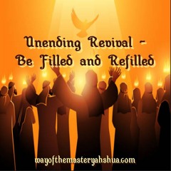 Unending Revival  Be Filled And Refilled