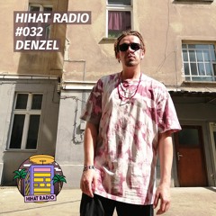 HIHAT RADIO #032 w/ Denzel