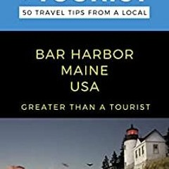 Download PDF Greater Than A Tourist- Bar Harbor Maine Usa : 50 Travel Tips From A Local (Greater Tha