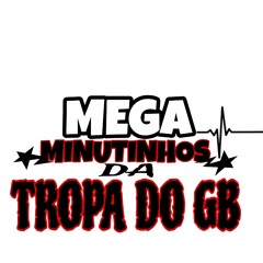 MEGA MINUTINHOS DA TROPA DO GB ♫︎ .. { DJ GB DA SERRA } PÂNICO E TERRO CRLH 👹