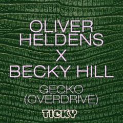 Oliver heldens X Becky Hill - Gecko (Overdrive) (Ticky Bootleg)