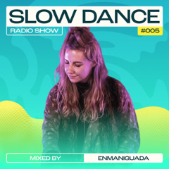 SlowDance 005 - Enmaniguada