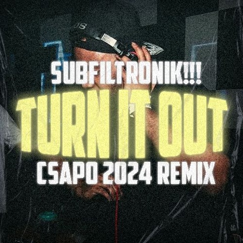 SUBFILTRONIK!!! - TURN IT OUT (CSAPO 2024 VIP)