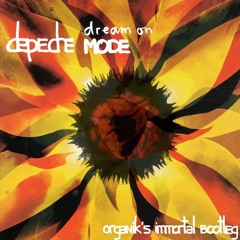 Depeche Mode - Dream On (OrgaNik's Immortal Bootleg) [FREE DOWNLOAD]
