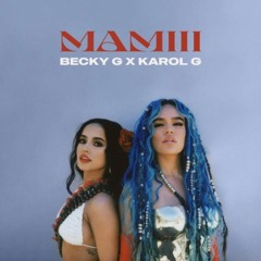 Becky G Ft Karol G - MAMIII (DJ ZaMBRa 2022 Remix)
