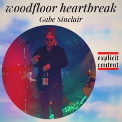 woodfloor heartbreak (prod. gabe sinclair)