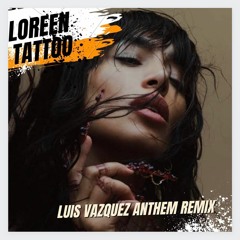 Loreen - Tattoo (Luis Vazquez Anthem Remix)