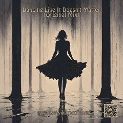 Dancing Like It Doesn't Matter (Original Mix)