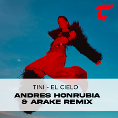 Tini - El Cielo (Andrés Honrubia & Arake Remix)