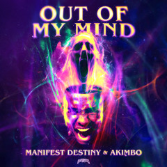 Manifest Destiny & Akimbo - Out Of My Mind