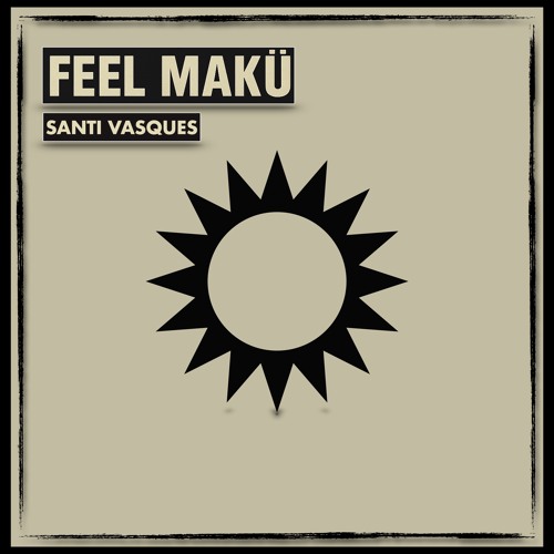 Santi Vasques - Feel Makù (Original Mix)