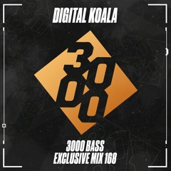 Digital Koala - 3000 Bass Mix Exclusive Mix 168