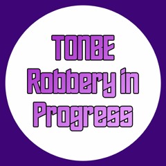 Tonbe - Robbery In Progress - Free Download