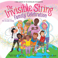 The Invisible String Family Celebration By Patrice Karst