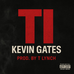 TI x KEVIN GATES  TLYNCH MIX