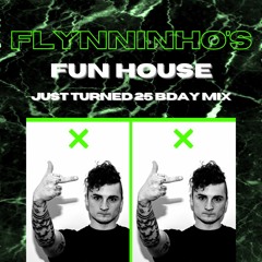 FLYNNINHO'S FUN HOUSE: JUST TURNED 25 BDAY MIX