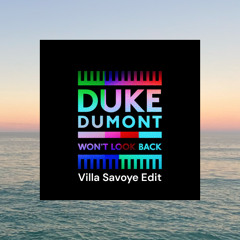 Duke Dumont - Won't Look Back (Villa Savoye Edit)
