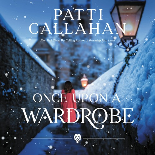 ONCE UPON A WARDROBE by Patti Callahan | Chapter One