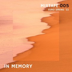 Mixtape 005 - In Memory