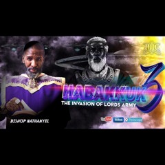 Bishop Nathanyel - Habakkuk 3 (Invasion Of The Lord's Army)