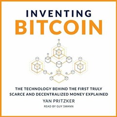 Read online Inventing Bitcoin: The Technology Behind the First Truly Scarce and Decentralized Money