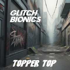 Glitch Bionics - Topper Top