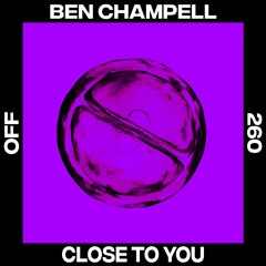 Ben Champell - Close To You [Off Recordings]