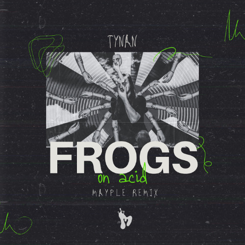 Tynan - Frogs on Acid [Mayple Remix]