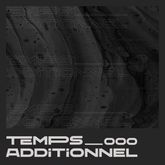 Temps Additionnel 000 | Melodic Techno Podcast