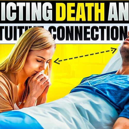 Predicting Death and The Intuitive Connection to Loved Ones