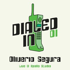 Dialed In 01 - Oliverio Segura live @ Apollo Studio