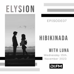 ELYSION @ DI.FM EPISODE07 Hibikinada & LuNa