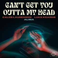 Caleb Laurenson, Luke Kearns, Alisia, - Can't Get You Outta My Head