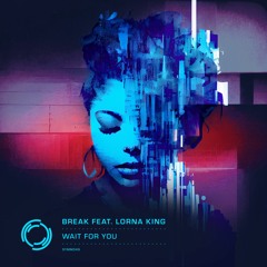 Break - Wait For You (ft. Lorna King)