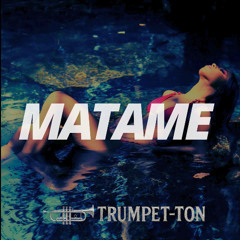 TRUMPET TON - MATAME