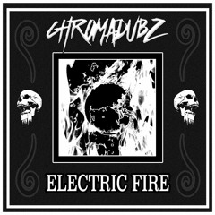 Chromadubz - Electric Fire