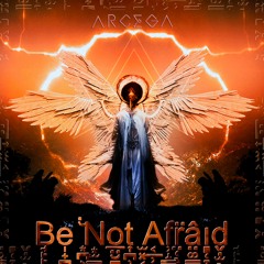 Arcega - Be Not Afraid [Free Download!]