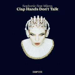 Sophonic ft. Milena - Clap Hands Don't Talk (Farmworker Remix)