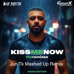 Ray Papito x Mor Avrahami - Kiss Me Now Pyur (Jun Tk Mashed Up Mix)